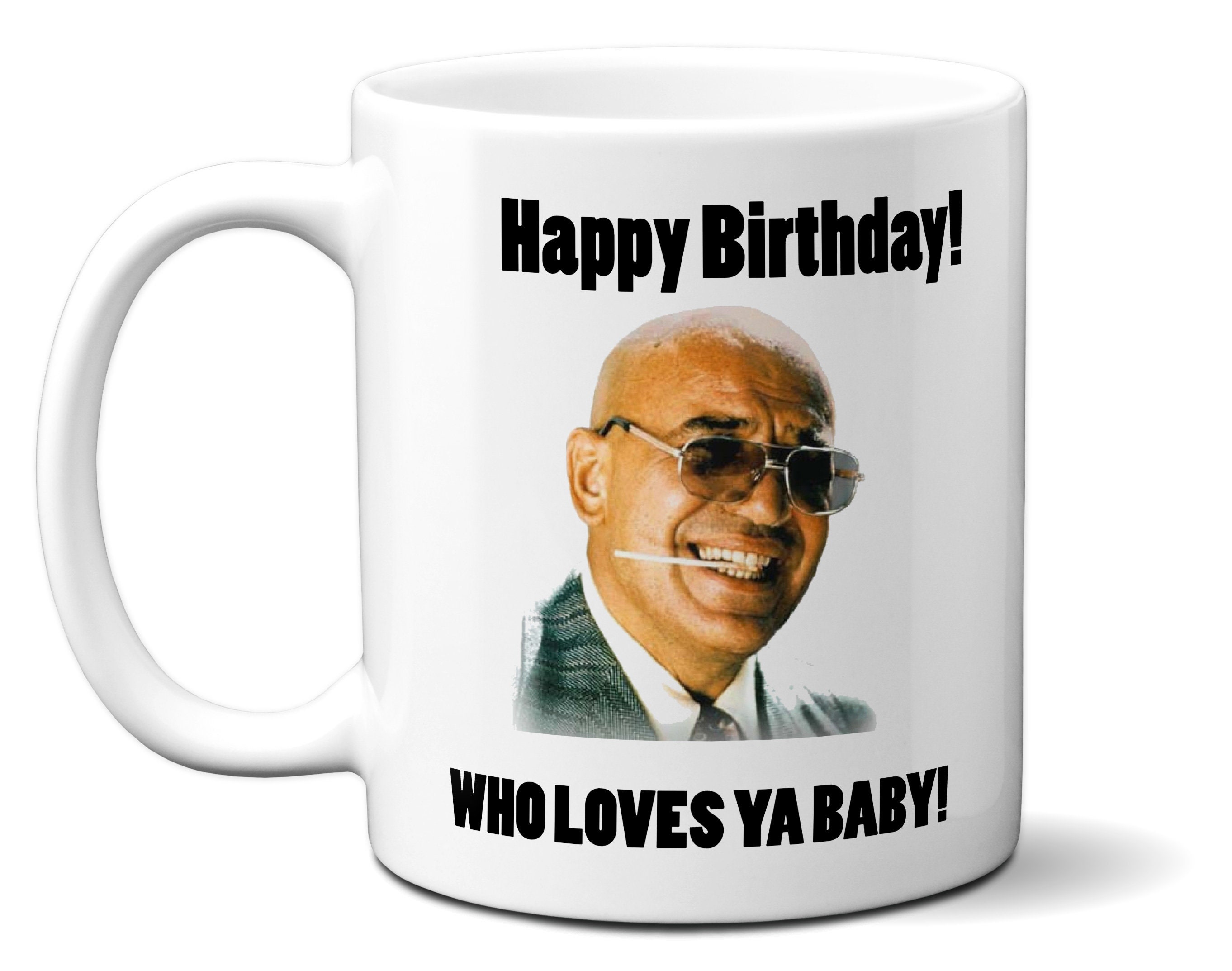 Happy Birthday Telly Savalas Who Loves Ya Baby White Heavy Ceramic Mug