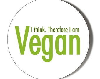 VEGAN I Think Therefore I Am Button Badge (4 Various Sizes Available)
