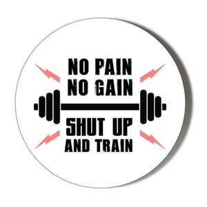 NO PAIN No Gain Shut Up And Train Gym Motivation Button Badge (4 Various Sizes Available)