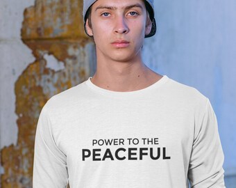 Power to the Peaceful Unisex Langarm-Baumwoll-T-Shirt, Aktivist-Geschenkidee