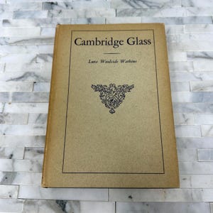Cambridge Glass by Lura Woodside Watkins 2nd Printing, Vintage Hard Back Glass Lovers Literature Reference Book New England Glass Co