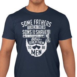 Dads Teach Sons To Be Men Beard T-Shirt Men&#39;s Fathers Day Gift Tee Shirt Top