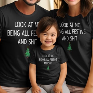 Look At Me Being All Festive And Shits Humorous Funny Xmas T-Shirt, Funny Christmas Shirt, Offensive Xmas Gifts, Sarcastic Christmas image 6