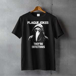 Plague Doctor T-Shirt, Funny History Tee, Theyre Infectious, Plague Jokes T Shirts, Pandemic Humor T-Shirt, Unique Gift Idea