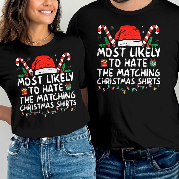 Most Likely To Hate Matching Christmas Funny Family Matching T-Shirt, Family Christmas T-Shirt, Funny Family T-Shirts, Christmas Gift