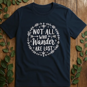 Not All Who Wander T-Shirts, Hiking T-Shirts, Adventure Tees, Outdoors T-Shirts, Wanderlust Apparel, Explore T-Shirt, Gift Ideas