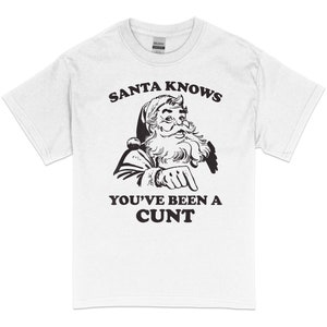Santa Knows You&#39;ve Been A Cu*t Retro Funny Christmas Xmas T-Shirt, Funny Adult Christmas TShirt, Offensive Xmas Gifts, Christmas Humor