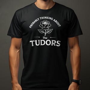 Lustiges Tudors T-Shirt, Geschichtsliebhaber Geschenk, Tudor Rose Tee, britische Geschichte, England Geschichte, Könige und Damen, Geschichts-Nerd-T-Shirts