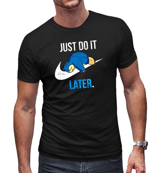 Just Do It Later Snorlax T Shirt Pocket Monsters Anime Unisex Etsy