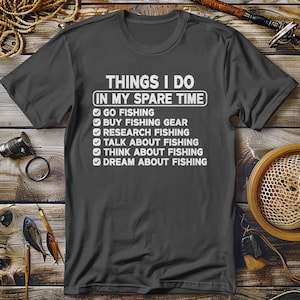 Funny Fishing T Shirt Things I Do In My Spare Time Gift For Fishermen Perfect For Fishing Lovers Unique Fishing Apparel