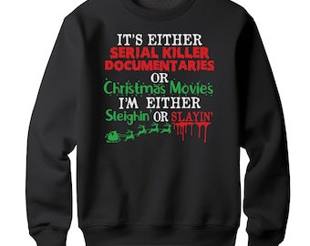 Sleighing or Slaying Christmas Movie Jumper | Funny & Festive Unisex Printed Sweatshirt | Spread Holiday Cheer | Winter Christmas Sweater