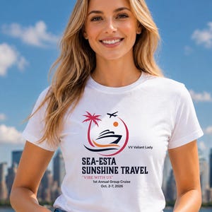 May include: A white short-sleeved t-shirt featuring a graphic with a cruise ship, palm tree, airplane, and sun. The text reads: VV Valiant Lady, SEA-ESTA SUNSHINE TRAVEL, VIBE WITH US, 1st Annual Group Cruise, Oct. 2-7, 2026, printed in black and red.