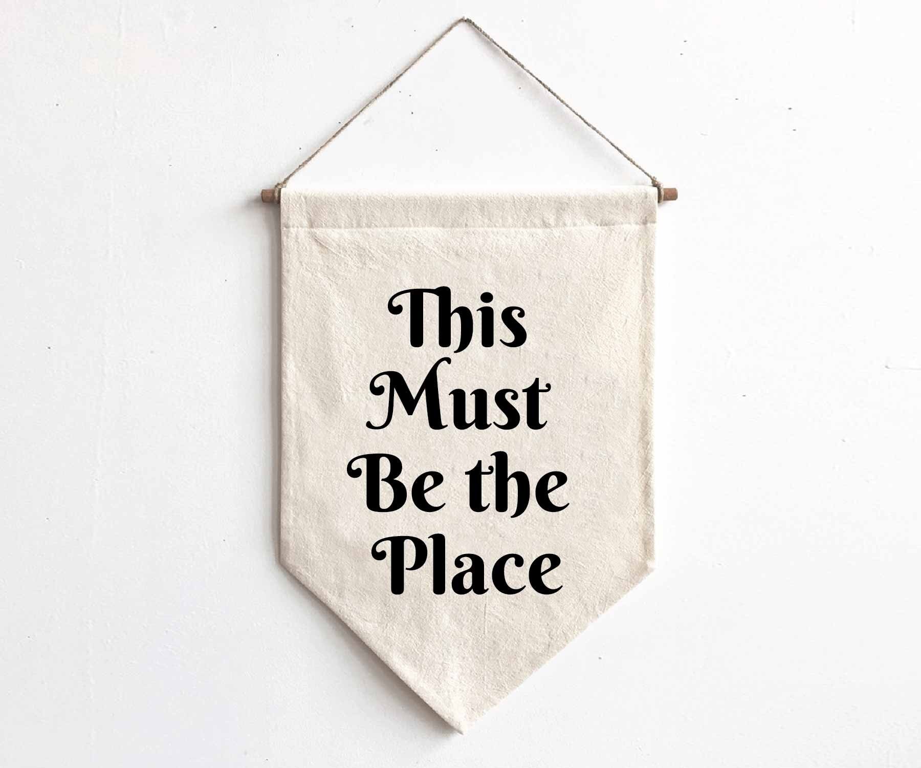 This Must Be the Placecanvas Bannerfabric Wall Hangingwall Etsy