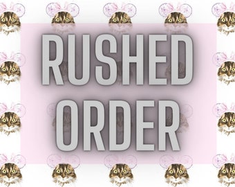 Rush my order!