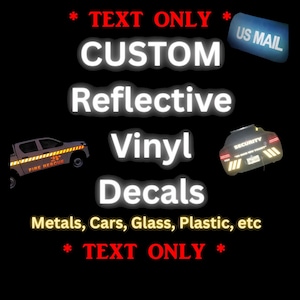 May include: Custom reflective vinyl decals with white text on a black background. The image features the text * TEXT ONLY *, CUSTOM Reflective Vinyl Decals, US MAIL, FIRE RESCUE, SECURITY, and Metals, Cars, Glass, Plastic, etc. * TEXT ONLY *.