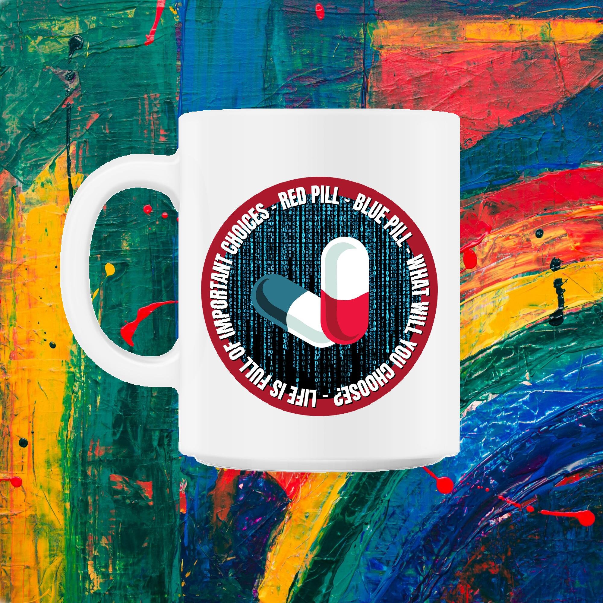 La Vie Est Pleine de Choix Importants. Pilule Rouge ou Pilule Bleue? Mug 11 Oz