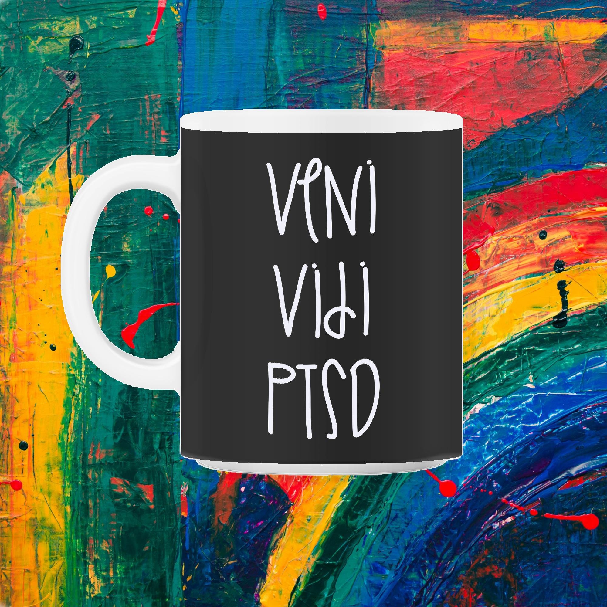 Veni Vidi Ptsd 11Oz Mug