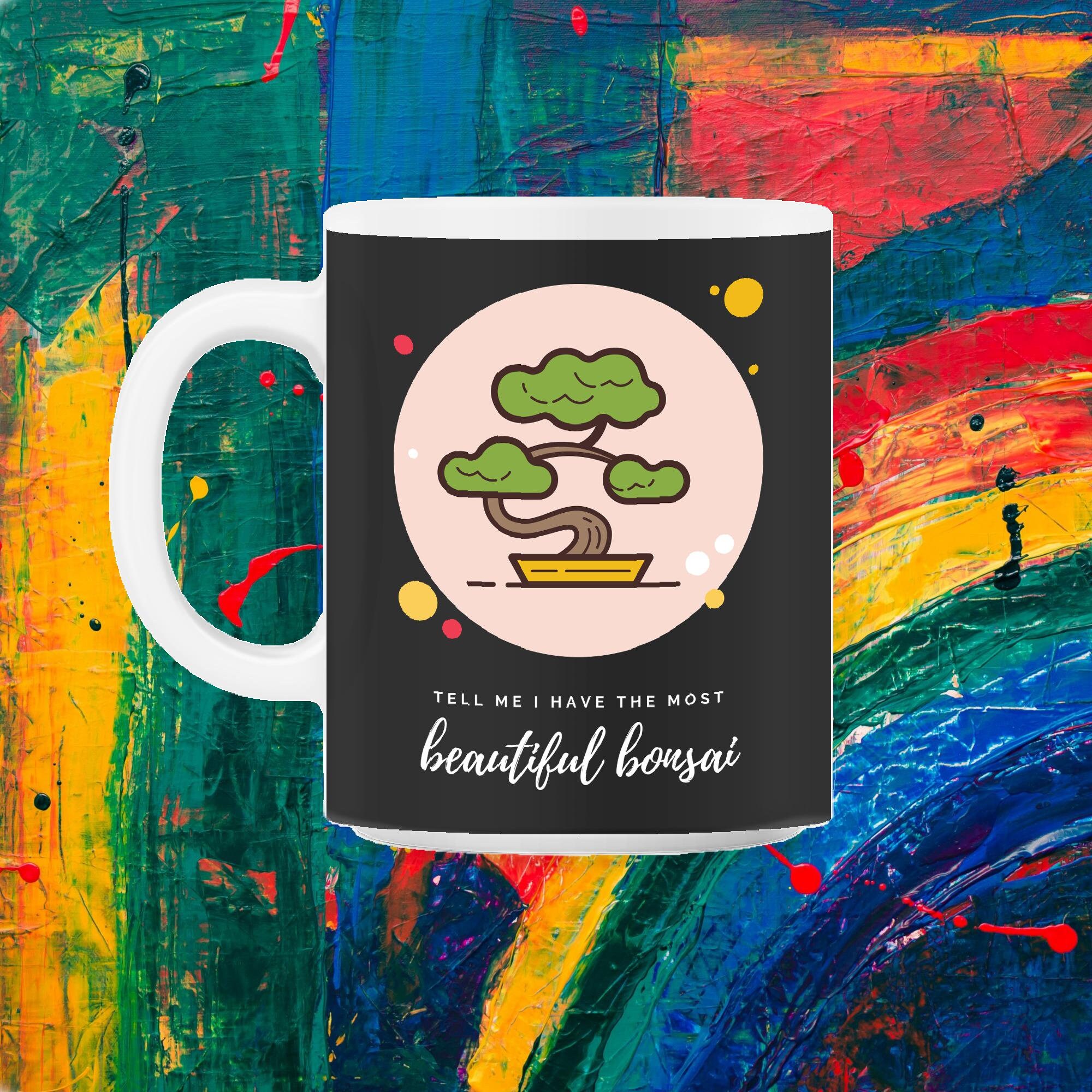 Bonsaïs Dites-Moi Que J'ai Le Plus Beau Bonsaï Bonsaï Propriétaire Amoureux Cadeau Arbre Japonais Pr