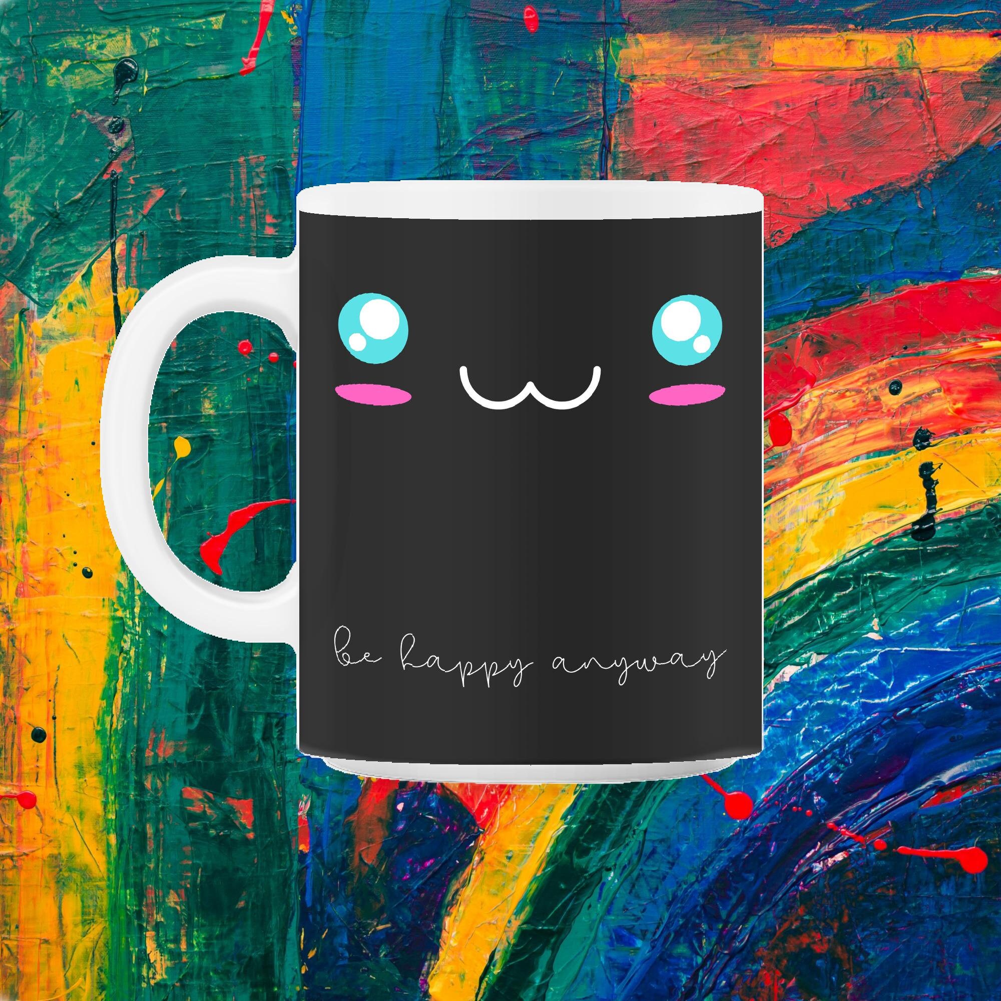 Smile Be Happy Anyway 11Oz Mug