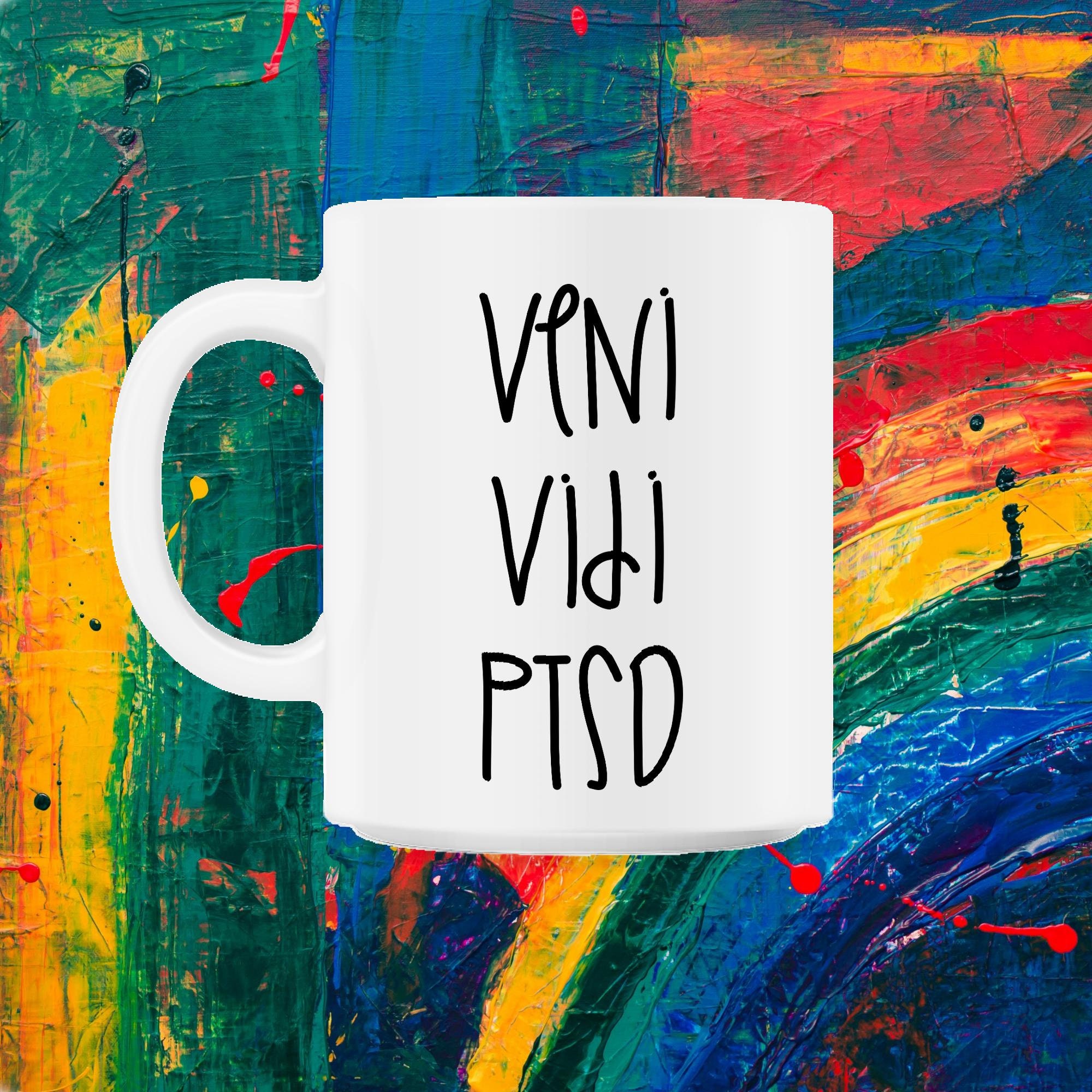 Veni Vidi Ptsd 11Oz Mug