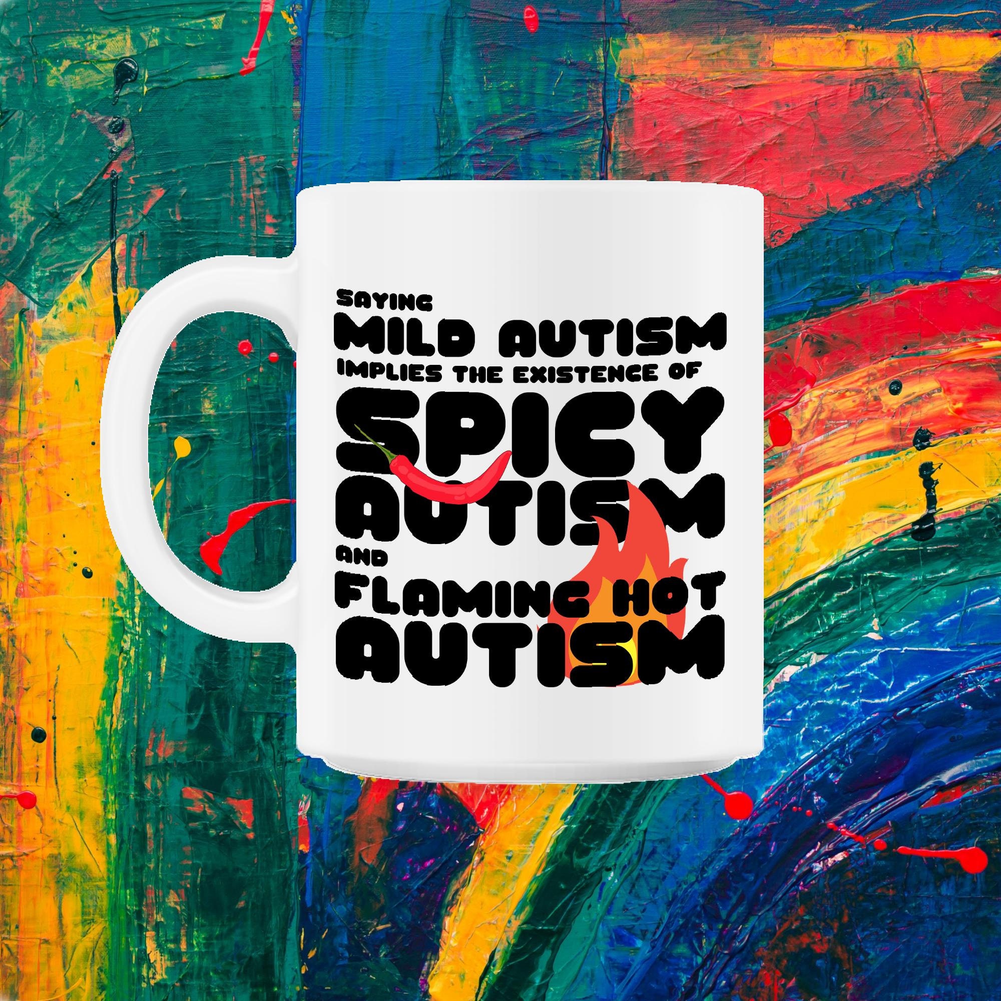 Mèmes de L'autisme Disant Que Léger Implique L'existence d'un Autisme Épicé et Chaud Flamboyant Fier