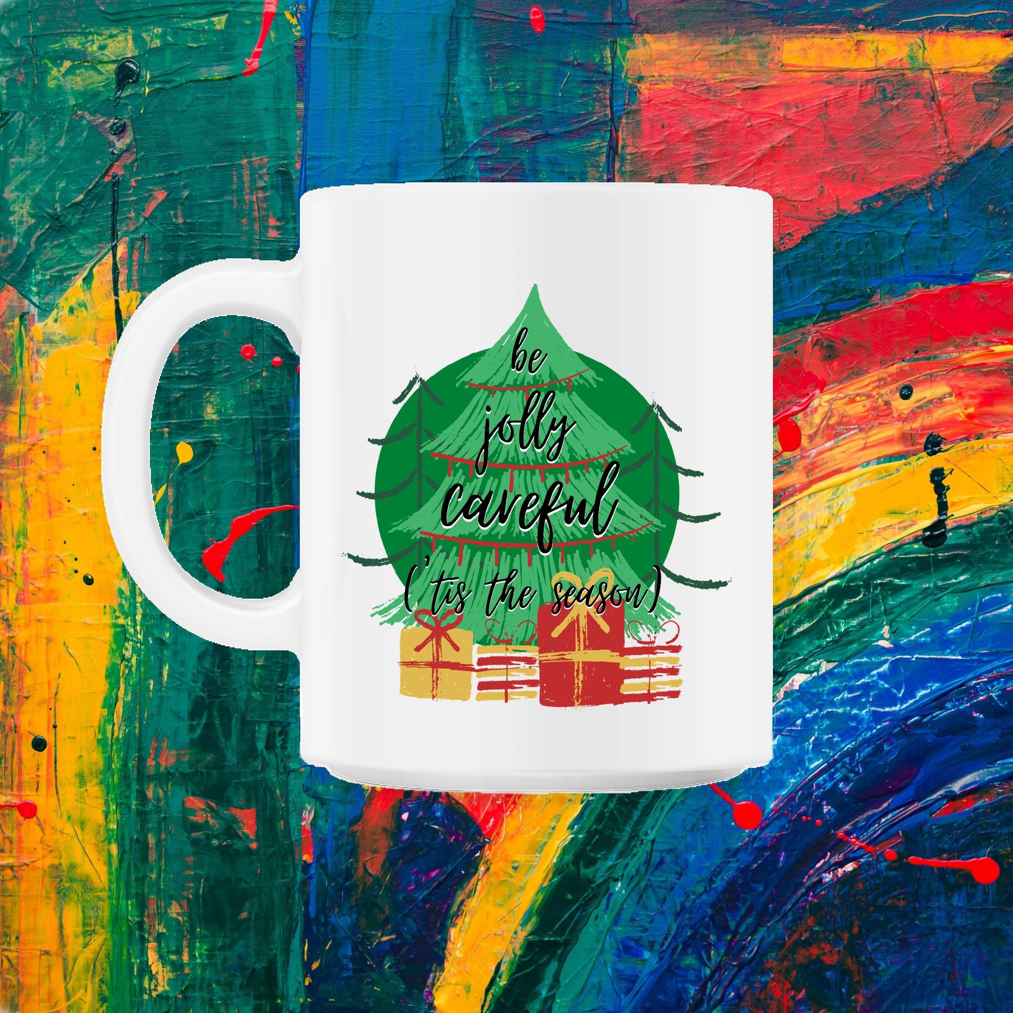 C'est La Saison Pour Être Jolly Careful 11Oz Mug