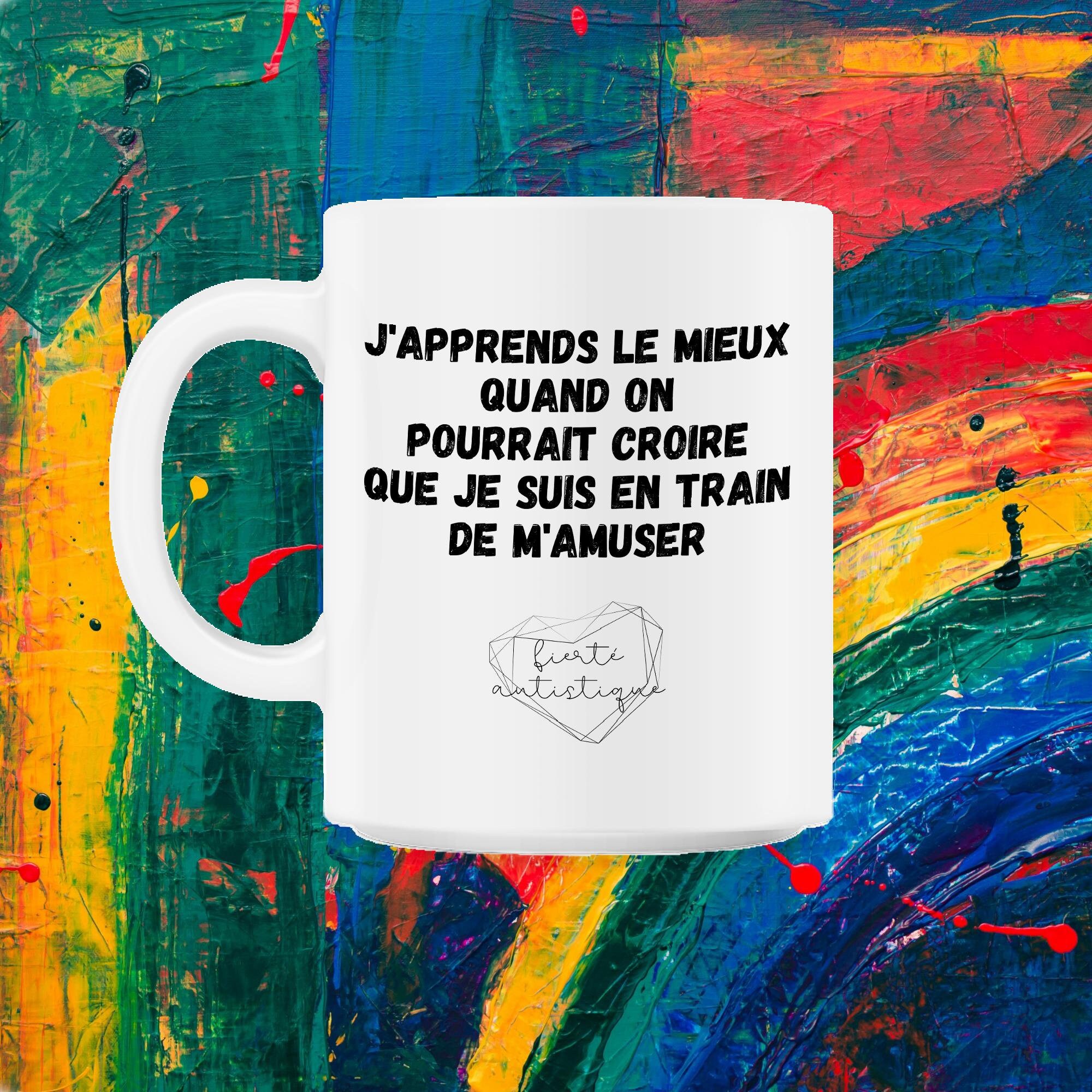 Autisme J'apprends Le Mieux Quand On Pourrait Croire Que Je Suis en Train de M'amuser Fierte Autisti