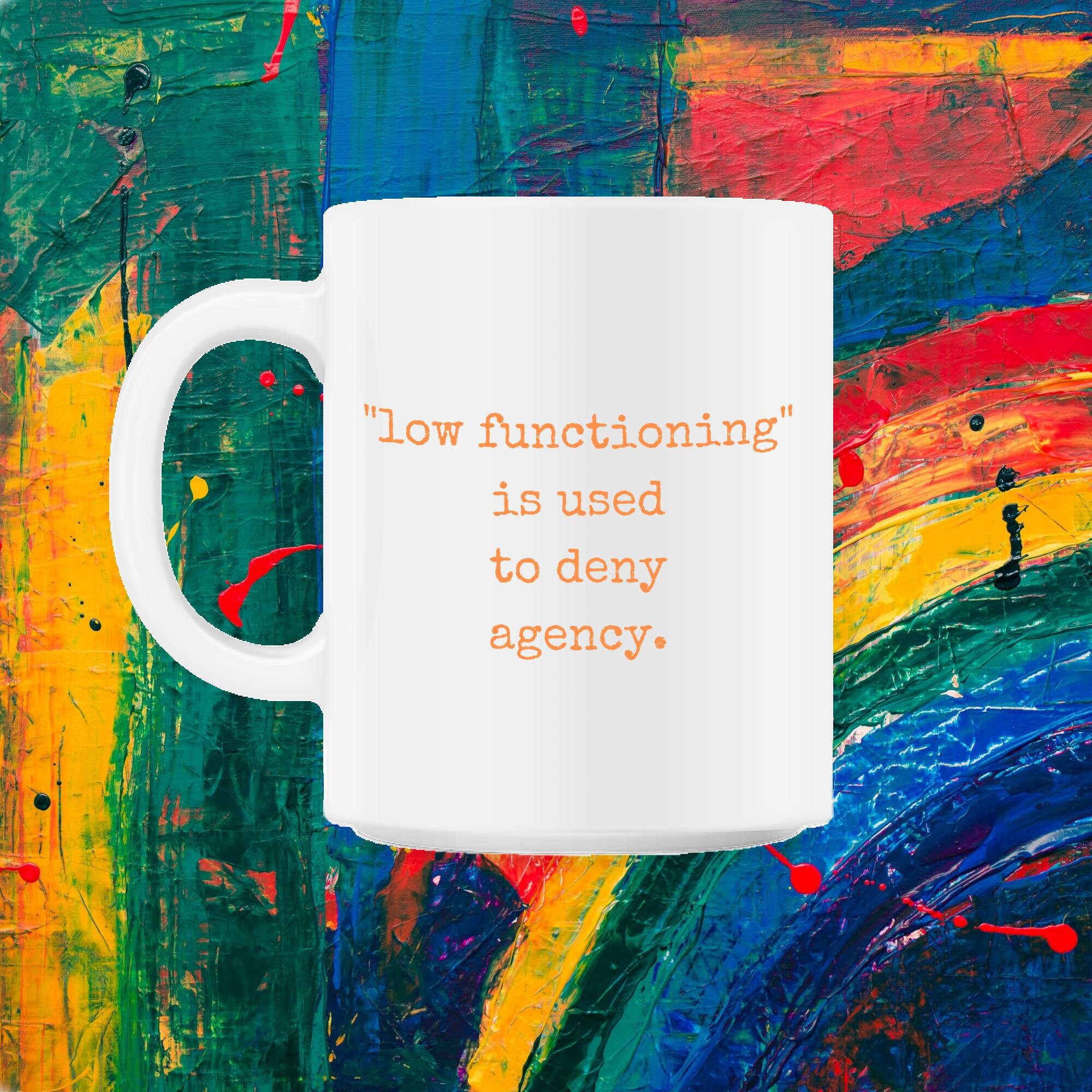 Un Faible Fonctionnement Est Utilisé Pour Refuser L'agence Autism Support Autistics 11Oz Mug