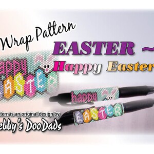 May include: A beaded pen wrap pattern for Easter. The pattern features the words "Happy Easter" in colorful beads. The pattern is an original design by Debby's DooDads.