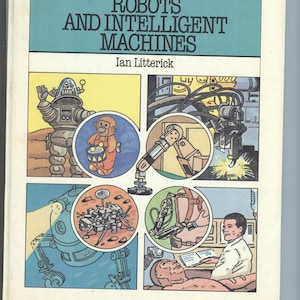 Puede incluir: Portada del libro "The Age of Computers: Robots and Intelligent Machines" de Ian Litterick. La portada presenta ilustraciones de robots, un mono tocando un tambor y brazos robóticos. La paleta de colores incluye azul, amarillo y marrón.