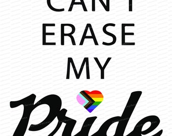 Cant Erase My Pride, Say Gay, LGBTQ Pride, with progressive rainbow flag heart, BONUS! Sticker design