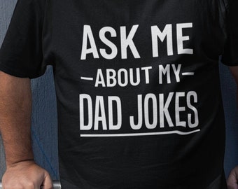 Ask Me About My Dad Jokes Shirt | Funny Fathers Day Gift | Dad Jokes Tee | Funny Dad Jokes Gift | Gift for Fathers