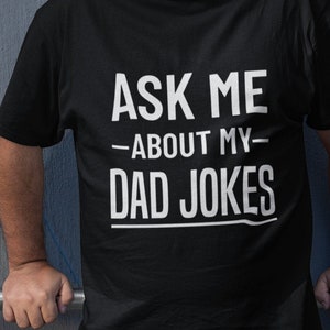 Ask Me About My Dad Jokes Shirt | Funny Fathers Day Gift | Dad Jokes Tee | Funny Dad Jokes Gift | Gift for Fathers