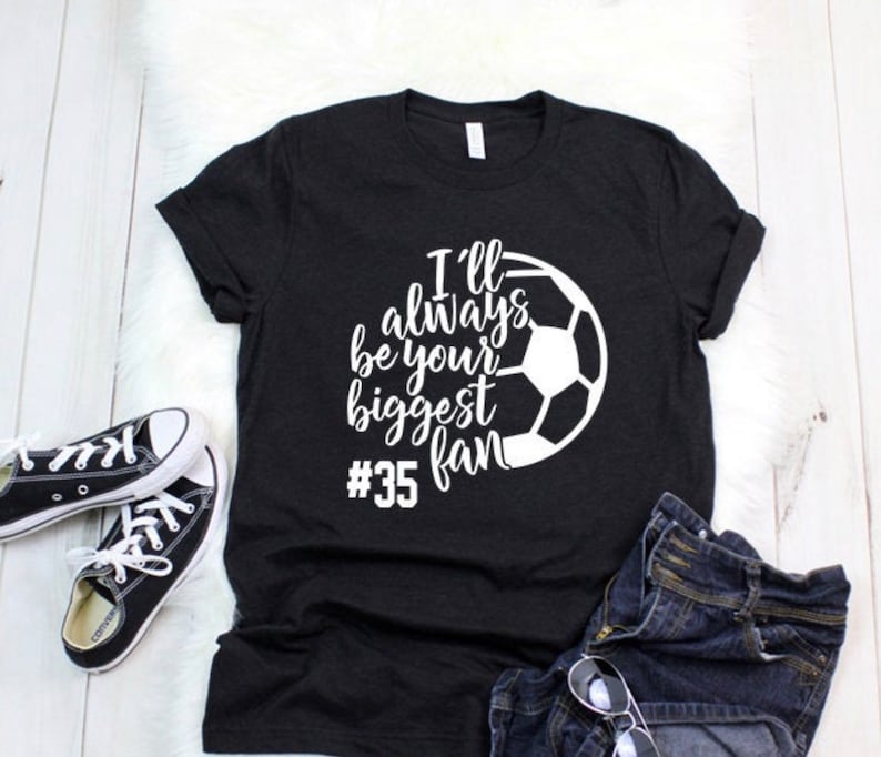 Personalized Soccer Mom T-Shirt Mom Soccer T-Shirts I/'ll Always Be Your Biggest Fan Soccer Mom T-Shirt