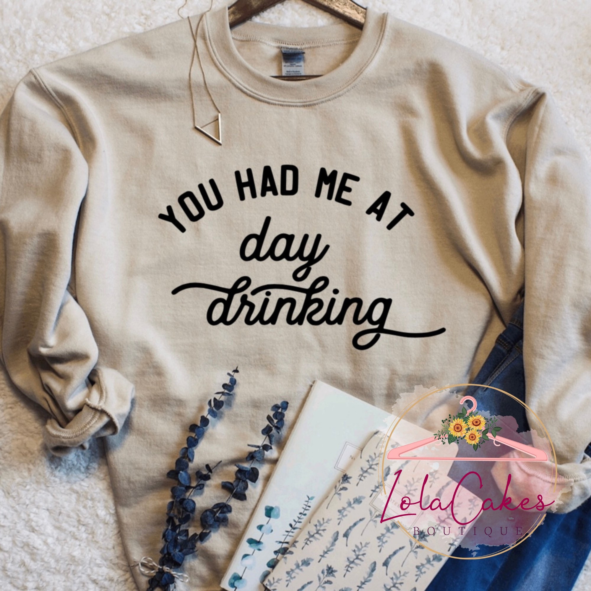 You had me at day drinking sweatshirt Clearance