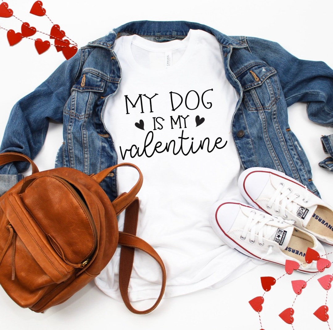 Dog is My Valentine Shirt, Valentine Shirt, Fog Mom Shirt Shirt, Dog