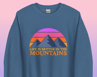 Mountains Sunset Crewneck Sweatshirt || Life is Better in the Mountains