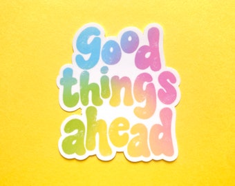 Good Things Ahead Sticker