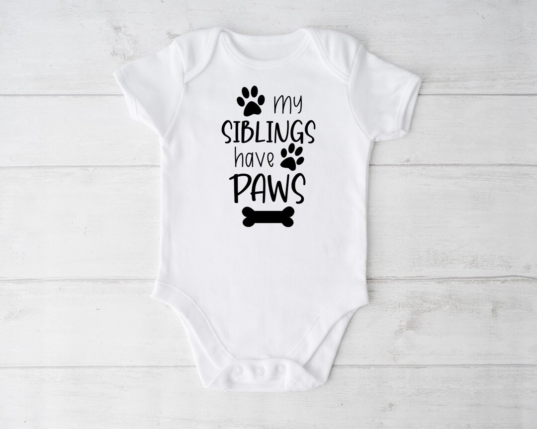 My Siblings Have Paws Onesie Pet Onesie Sibling Onesie Cute Etsy