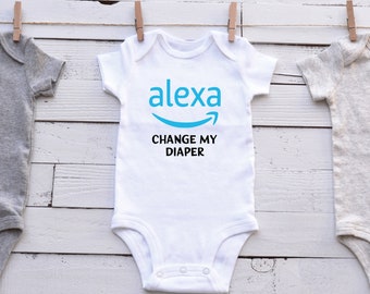 Alexa Change My Diaper, Funny bodysuit, Cute bodysuit, Cute Baby Shower Gift, Personalized bodysuit, baby boy, baby girl, funny baby