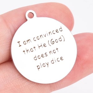 1 pcs Stainless Steel Albert Einstein Quote, I Am Convinced That He (God) Does Not Play Dice coin Charm (41039-2171)