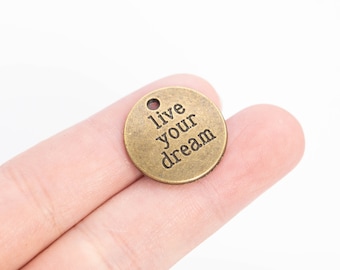 20 Live Your Dream Round Charm Antique Bronze Tone  (65199-3168)