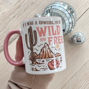 If I was a cowgirl I would be wild and free mug, cowgirl, country music gift, Weston mug, howdy, boho, festival, gift got for her, Dolly