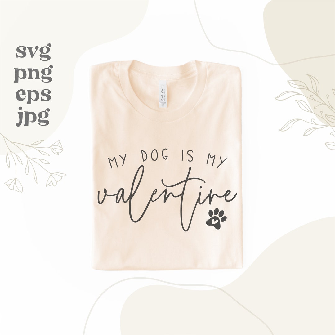 My Dog is My Valentine SVG Dog Valentine Shirt Png Etsy