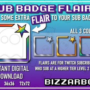 May include: Digital download of three Twitch subscriber badge flairs in rainbow, silver, and gold colors. The flairs are for higher tier subscribers, levels 2 and 3. The text "SUB BADGE FLAIRS" and "BIZZARBOX" is included in the image.