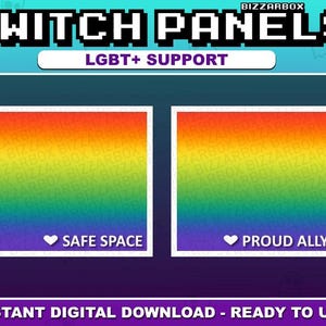 May include: Two Twitch panels with a rainbow gradient background. The left panel says "Safe Space" with a heart icon. The right panel says "Proud Ally" with a heart icon.  LGBT+ Support.