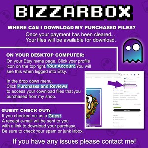Op de afbeelding: Paarse en witte grafiek met de tekst "BIZZARBOX" en de tekst "WHERE CAN I DOWNLOAD MY PURCHASED FILES?"  De tekst "Once your payment has been cleared... Your files will be available for download." staat onder de titel.  De tekst "ON YOUR DESKTOP COMPUTER:" staat in een witte doos met een paarse rand.  De tekst "On your Etsy home page. Click your profile icon on the top right. Your Account. You will see this when logged into Etsy." staat onder de titel.  De tekst "In the drop down menu. Click Purchases and Reviews to access your download files that you purchased from my shop." staat onder de titel.  De tekst "GUEST CHECK OUT:" staat in een witte doos met een paarse rand.  De tekst "If you checked out as a Guest A receipt e-mail will be sent to you with a link to download your purchase. Be sure to check your spam or junk inbox." staat onder de titel.  De tekst "If you have any issues please contact me!" staat onderaan de grafiek.