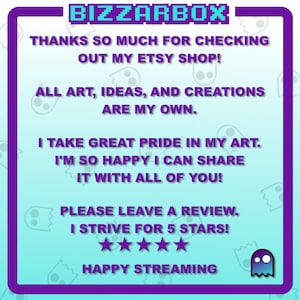 Op de afbeelding: Een turquoise blauwe achtergrond met een paarse rand en witte tekst. De tekst luidt "BIZZARBOX", "HARTElijk DANK VOOR HET BEZOEKEN VAN MIJN ETSY-WINKEL!", "ALLE KUNST, IDEE&Euml;N EN CREaties ZIJN VAN MIJ.", "IK BEN ZEER TROTS OP MIJN KUNST. IK BEN ZO BLIJ DAT IK HET MET JULLIE ALLEN KAN DELEN!", "WIL JE EEN RECENSIE ACHTERLATEN. IK STREEF NAAR 5 STERREN!", "GELUKKIG STREAMEN". Er zijn vijf witte sterren onder de tekst. Een paarse geest met een wit gezicht bevindt zich in de rechterbenedenhoek.