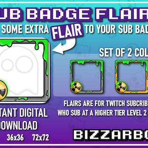 May include: Digital download of two Twitch subscriber badge flairs. The flairs are green and yellow with a radioactive symbol and a dripping slime effect. The text reads "SUB BADGE FLAIRS", "ADD SOME EXTRA FLAIR TO YOUR SUB BADGES!" and "SET OF 2 COLORS".