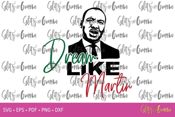 Download Dream Like Martin Martin Luther King Jr Svg Dxf Eps Files Etsy